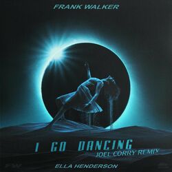 Cover of I Go Dancing (feat. Ella Henderson) (Joel Corry Remix)