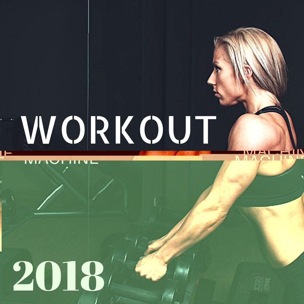 Picture of Workout Machine 2018 - Electronic Music Compilation for Mad Workout and Everyday Training