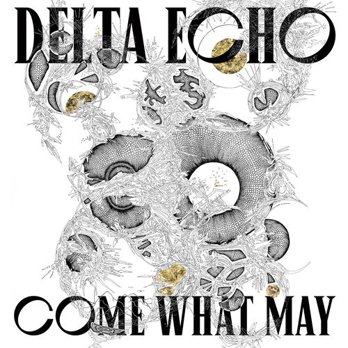 COME WHAT MAY - Delta Echo | Deezer