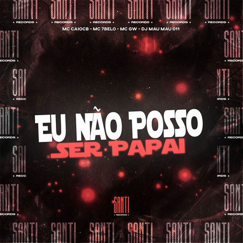 Eu Nao Posso Ser Papai
