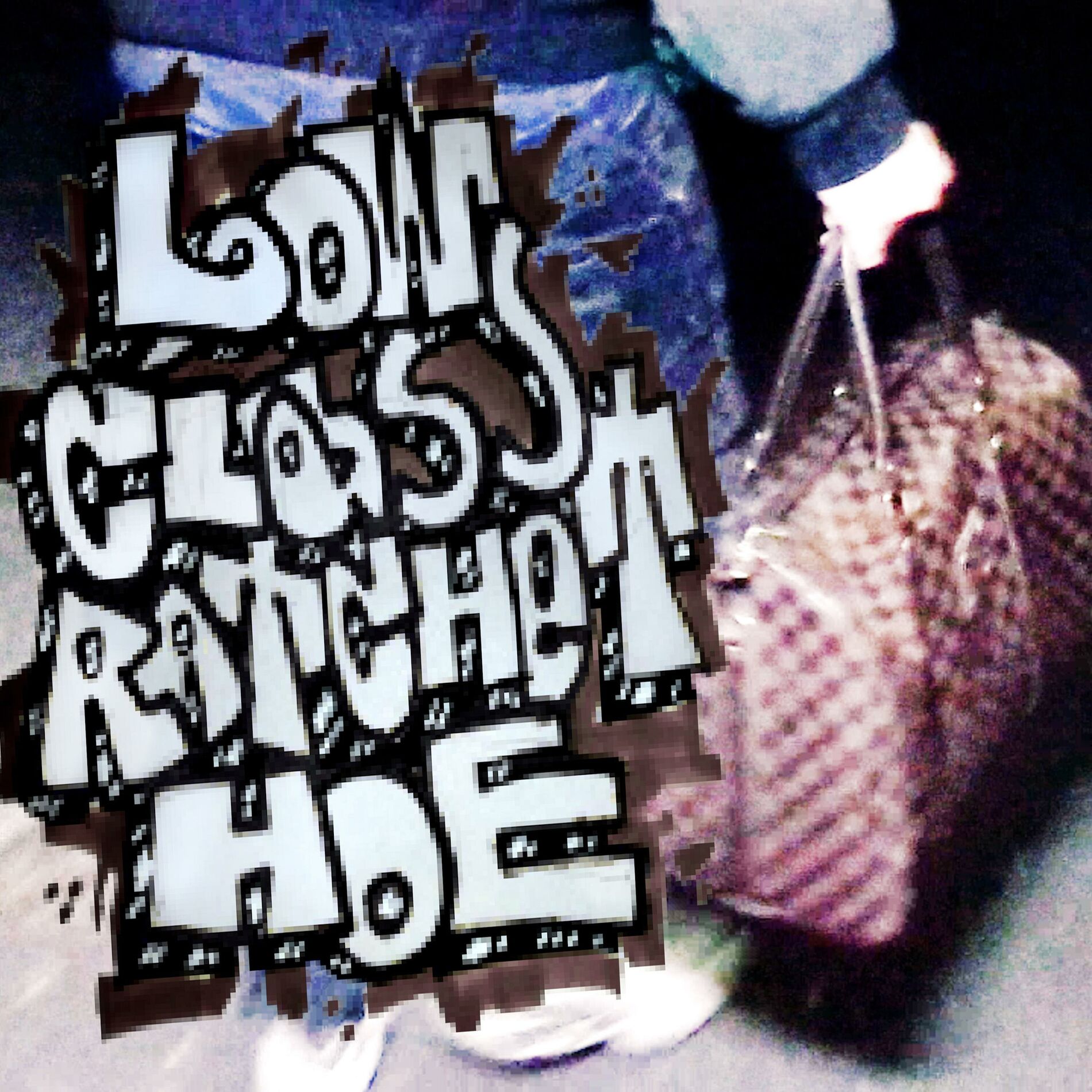 Album cover of LOW CLASS RATCHET HOE / KIEDY TYLKO CHCE