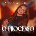 O Processo (A Comunh&atilde;o - Um Projeto Louvor Eterno)