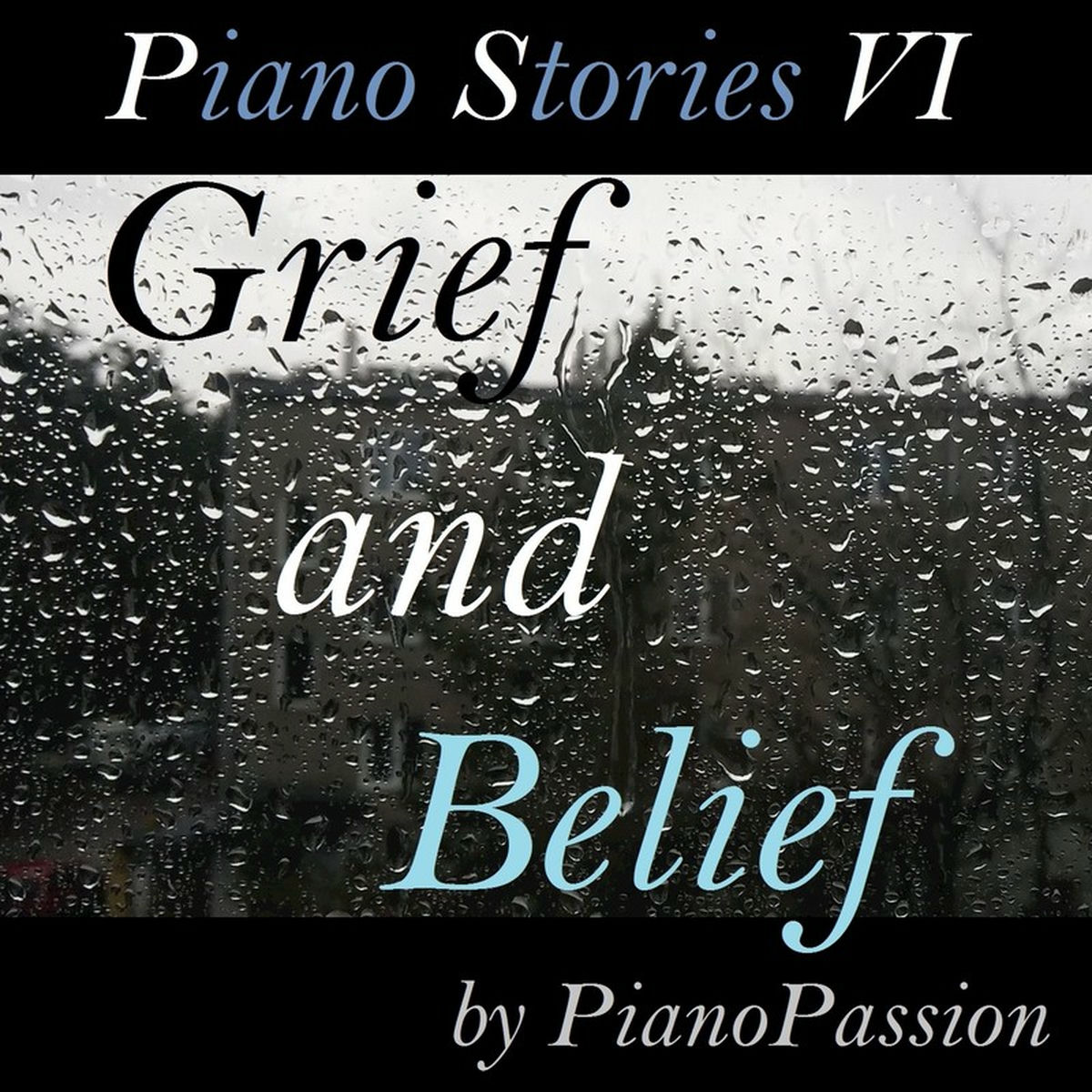 Album cover of Piano Stories VI: Grief and Belief