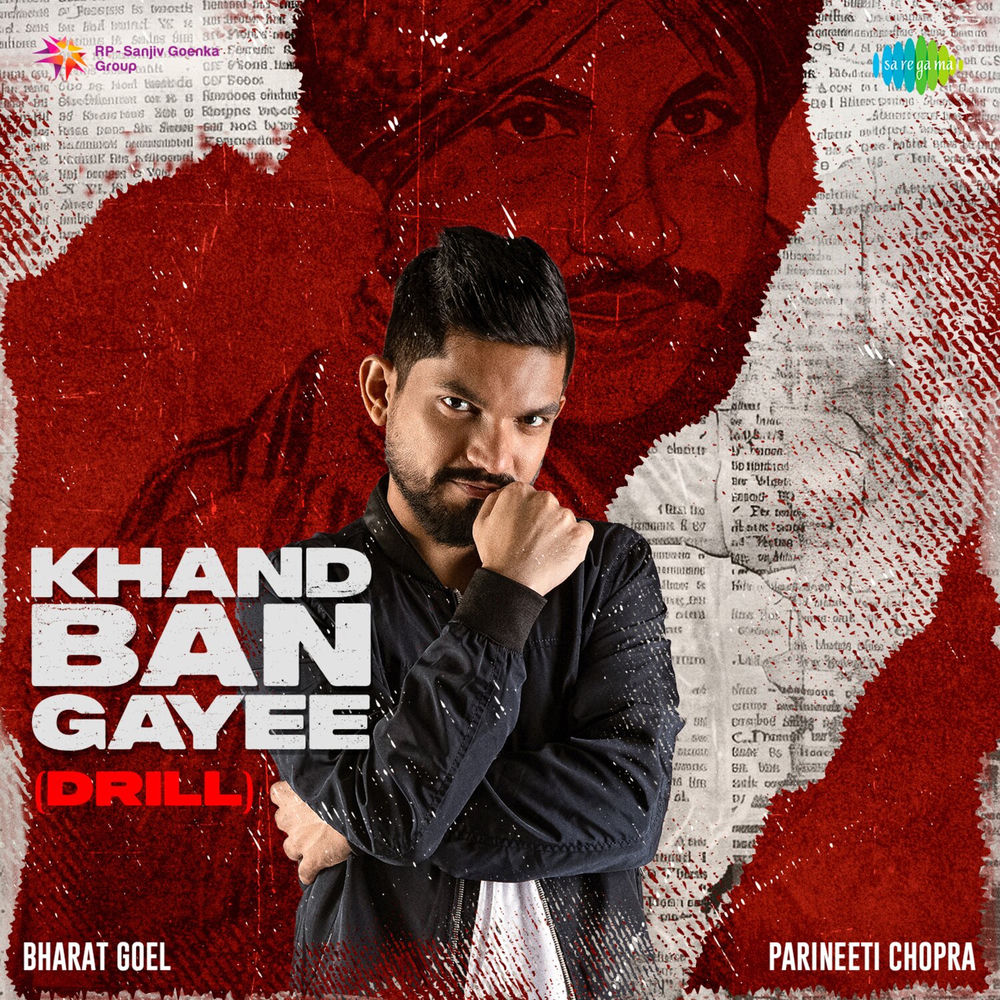 Khand Ban Gayee (Drill) (Bharat Goel and Parineeti Chopra)