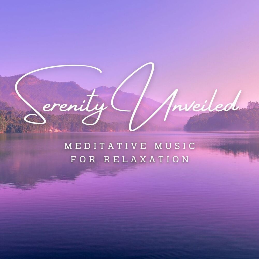 Picture of Serenity Unveiled: Meditative Music for Relaxation