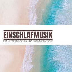 Cover of Einschlafmusik mit Meeresrauschen und Naturgeräusche