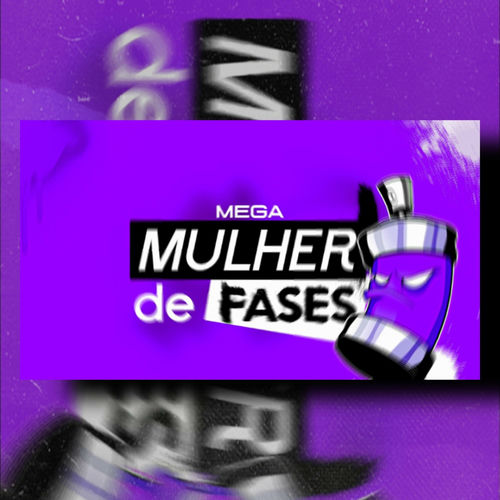 Mega Mulher de Fases