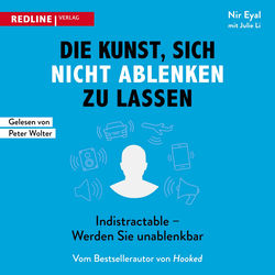 Die Kunst, sich nicht ablenken zu lassen (Indistractable - Werden Sie unablenkbar)
