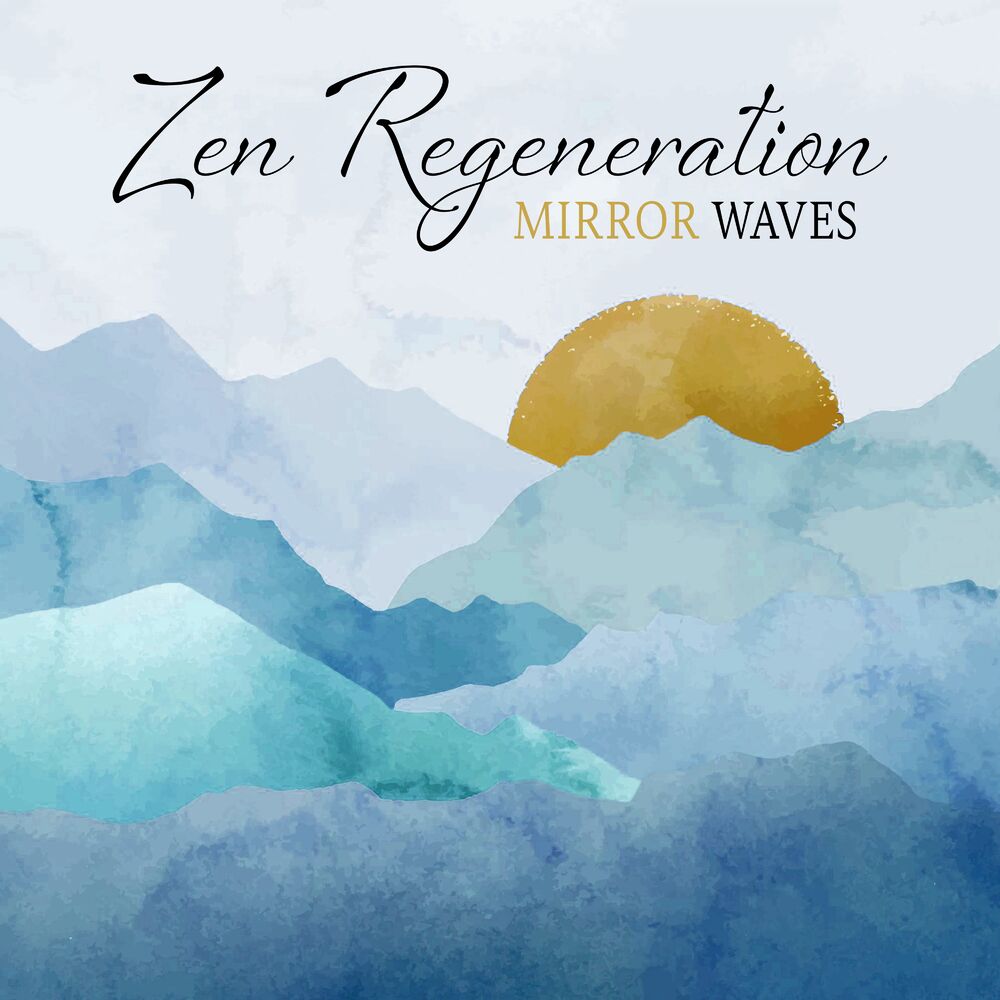 Picture of Zen Regeneration Mirror Waves: Harmonic Perfection Of A Soul, The Centre Of Deep Meditation