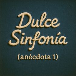 Dulce Sinfonía (Anécdota 1)