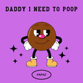 Daddy I Need to Poop