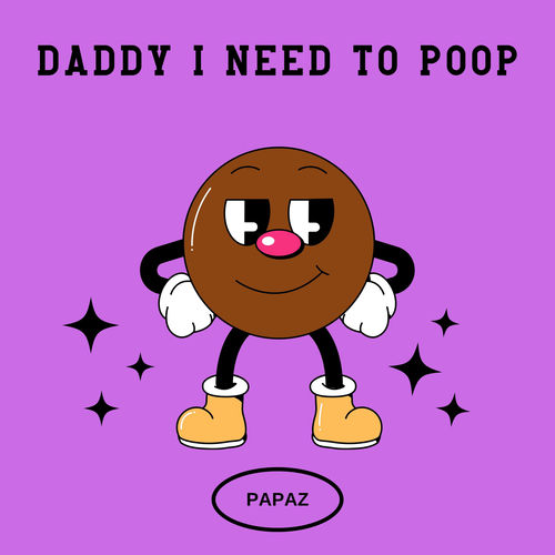 Daddy I Need to Poop