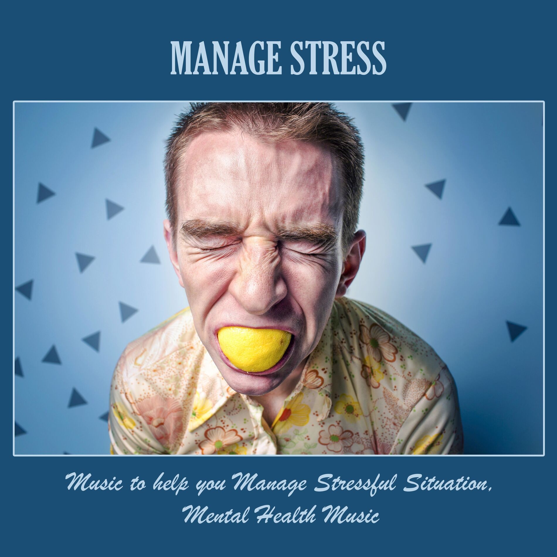 Album cover of Manage Stress: Music to Help You Manage Stressful Situation, Mental Health Music