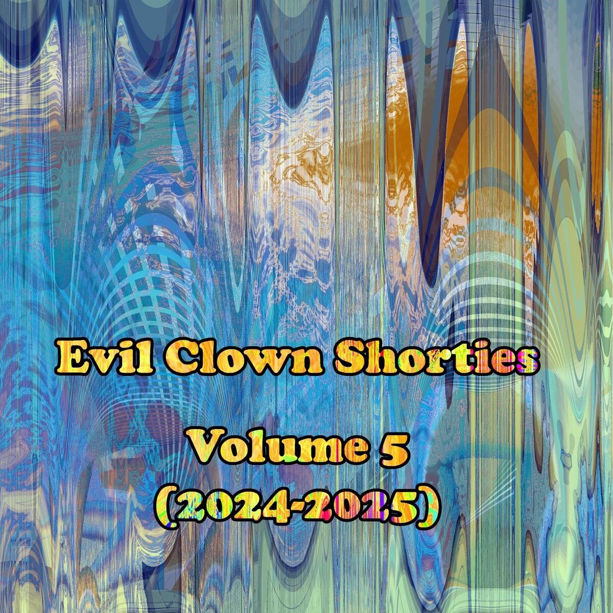Album cover of Evil Clown Shorties, Vol. 5 (2024-2025)