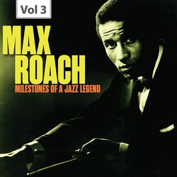 Cover of Milestones of a Jazz Legend: Max Roach, Vol. 3