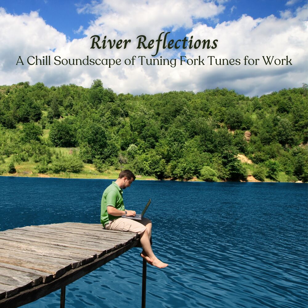 Picture of River Reflections: A Chill Soundscape of Tuning Fork Tunes for Work
