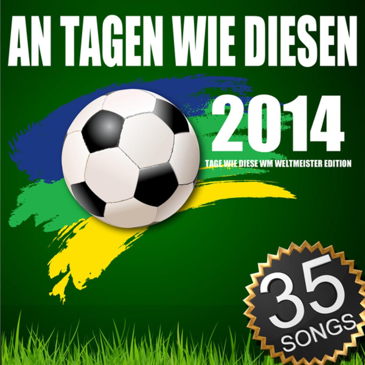 Album cover of An Tagen wie diesen 2014 (Tage wie diese WM Weltmeister Edition)