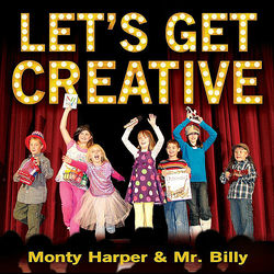 Let’s Get Creative with Monty Harper and Mr. Billy