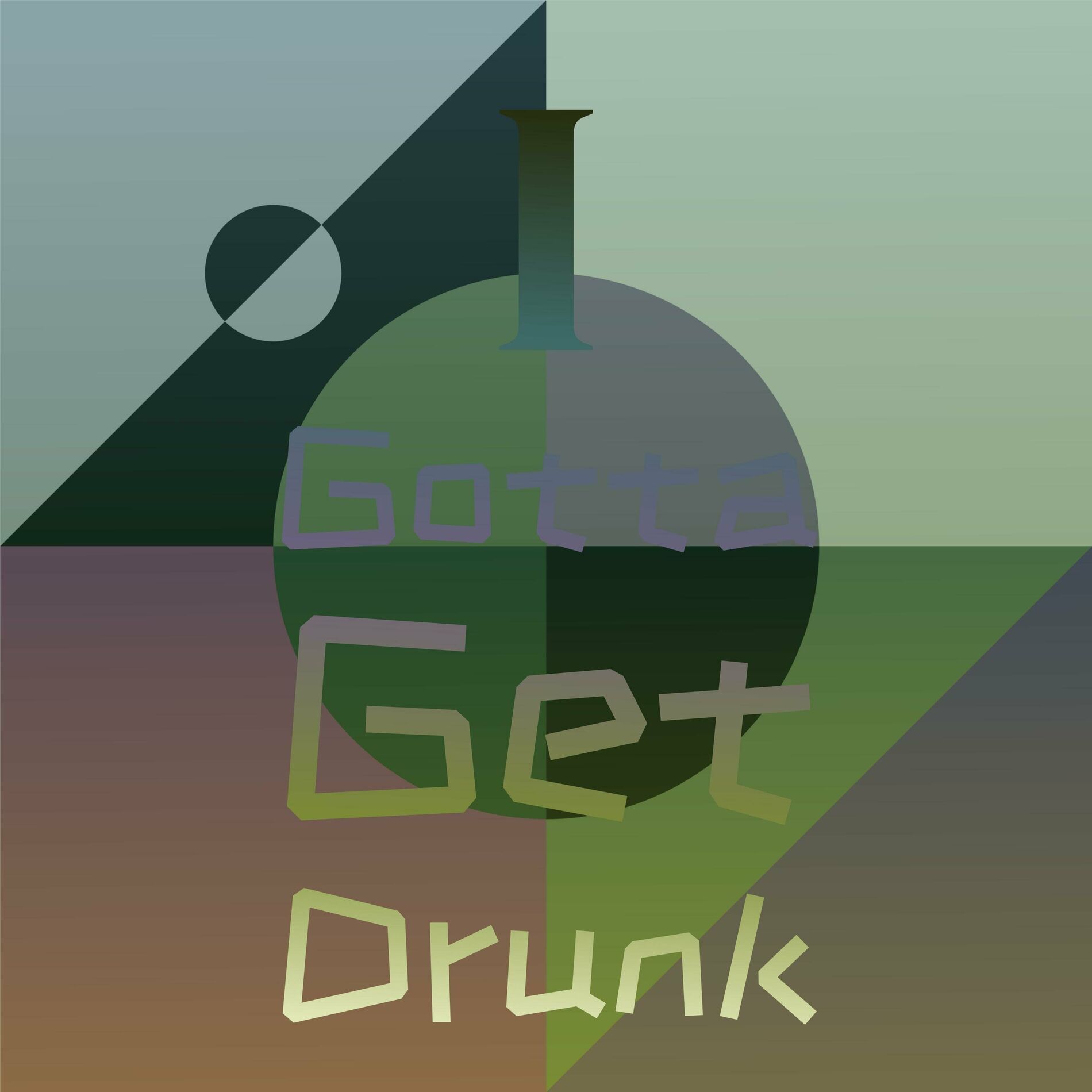 Album cover of I Gotta Get Drunk