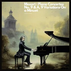 Cover of Mozart : Piano Concertos No. 9 & A, 9 Variations On a Minuet