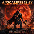 Apocalipse 13:18 (Afro Tech Mix) (feat. Prod.Alquimista Juvenal)
