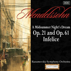 Cover of Mendelssohn: A Midsummer Night's Dream, Opp. 21 and 61 - Infelice