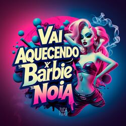 Cover of Vai Aquecendo X Barbie Noia
