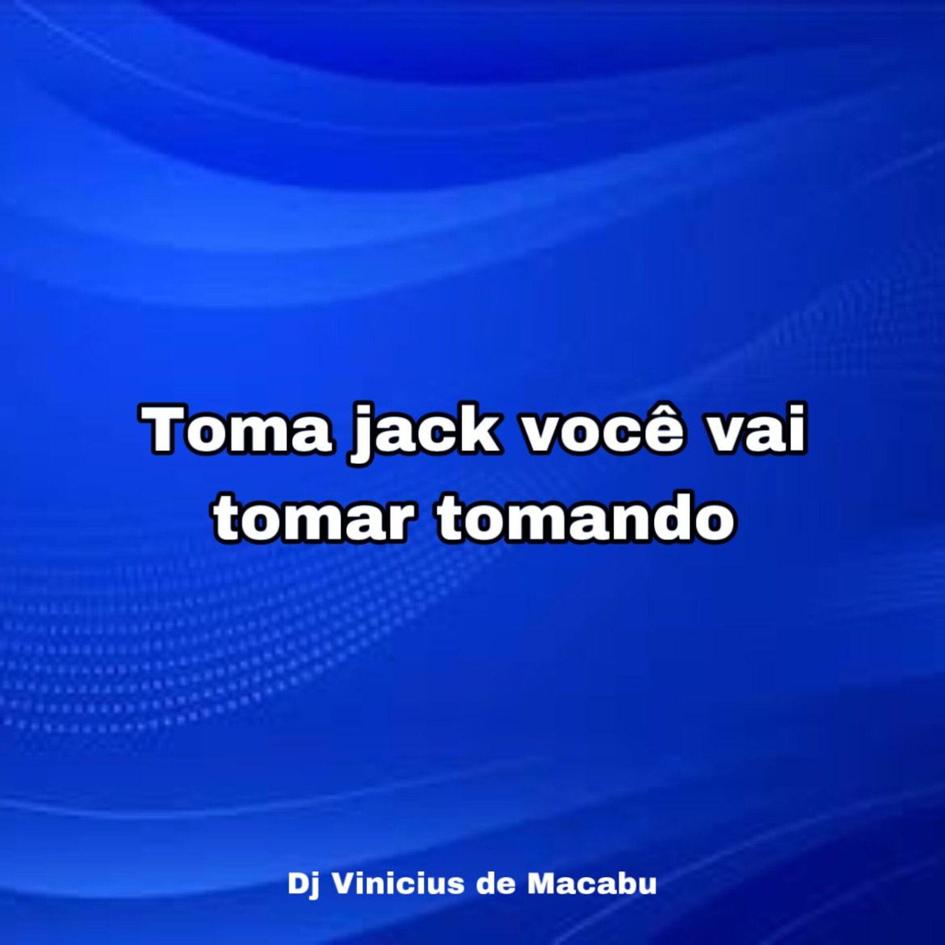 Album cover of TOMA JACK TOMA VOCE VAI TOMAR TOMANDO