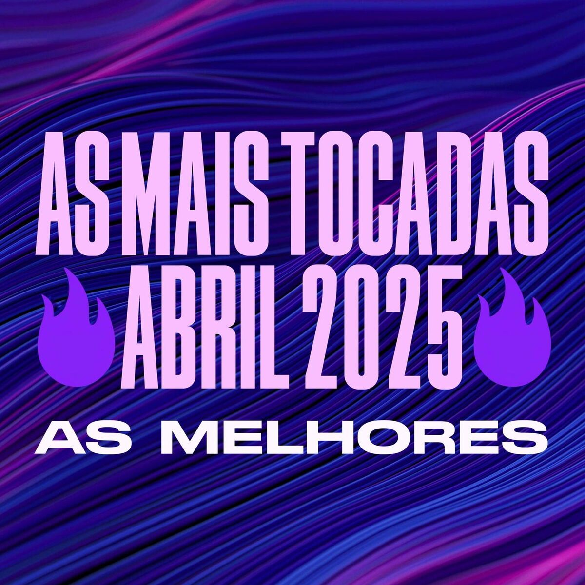 Album cover of AS MAIS TOCADAS ABRIL 2025 - AS MELHORES