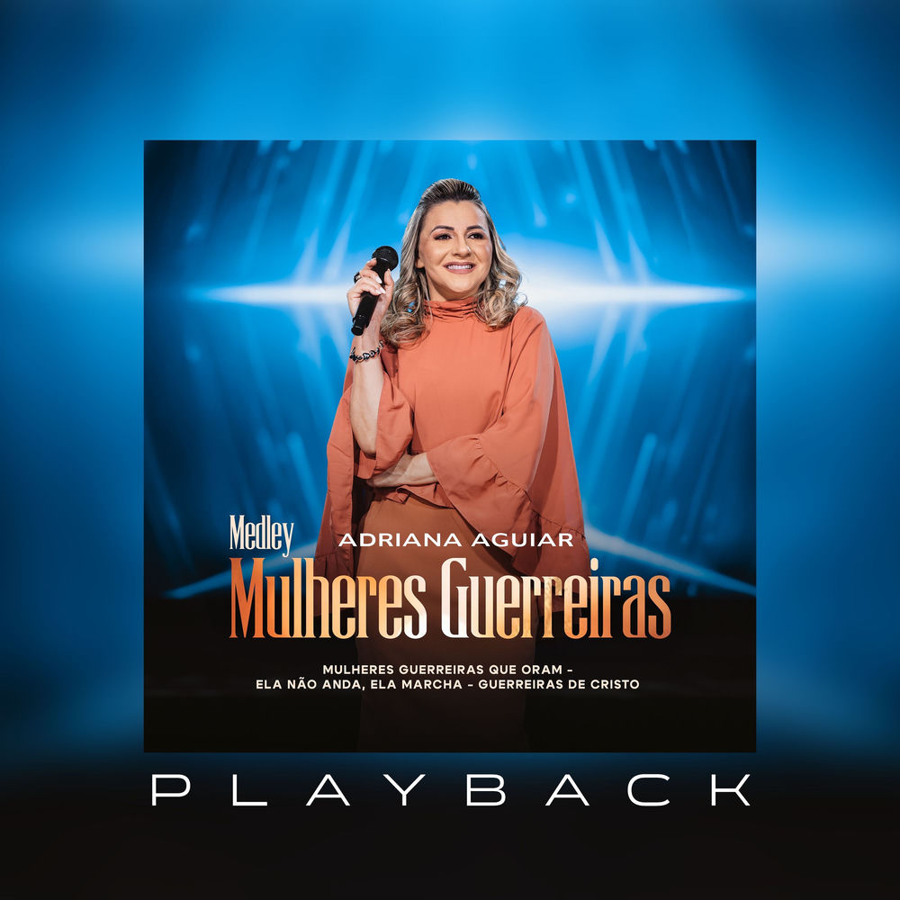 Medley Mulheres Guerreiras: Mulheres Guerreiras Que Oram / Ela Não Anda, Ela Marcha / Guerreiras De Cristo (Playback)