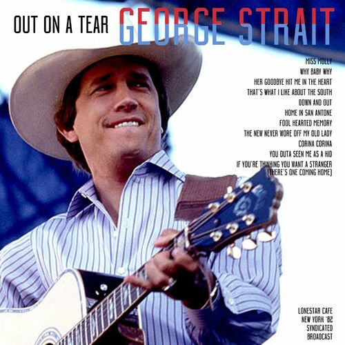 George Strait - Out On A Tear (Live 1982): lyrics and songs | Deezer