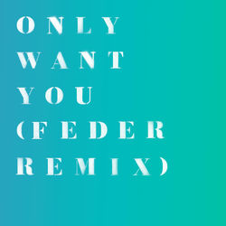Cover Only Want You (Feder Remix) - Rita Ora