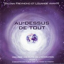 Cover of Au dessus de tout (Creuser les puits de l'Adoration, Vol. 2) [En public]