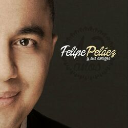 Cover of Felipe Pelaéz Y Sus Amigos, 10 Años