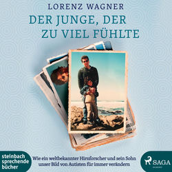 Der Junge, der zu viel fühlte (Ungekürzt) (Wie ein weltbekannter Hirnforscher und sein Sohn unser Bild von Autisten für immer verändern)