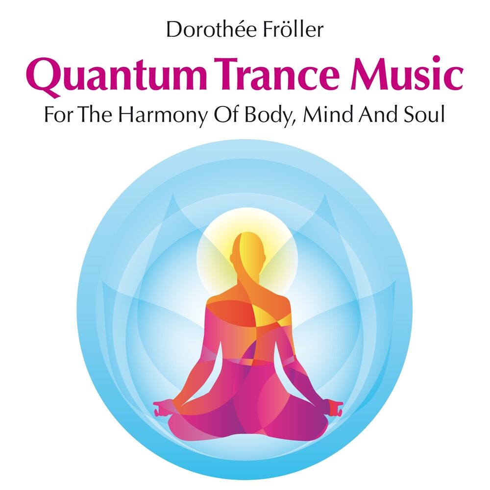 Picture of Quantum Trance Music: For the Harmony of Body, Mind and Soul