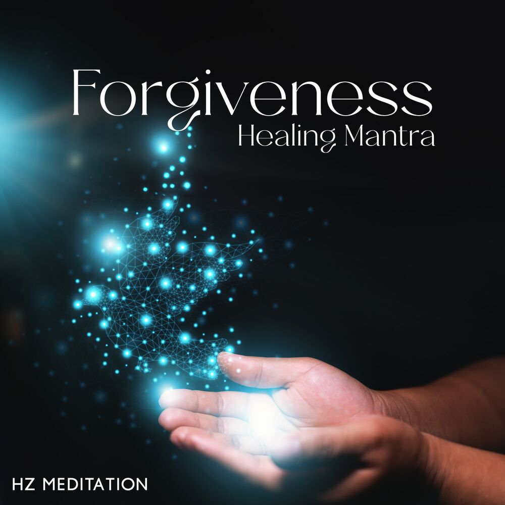Picture of Forgiveness Healing Mantra: Hz Meditation Music Liberating Guilt and Fear