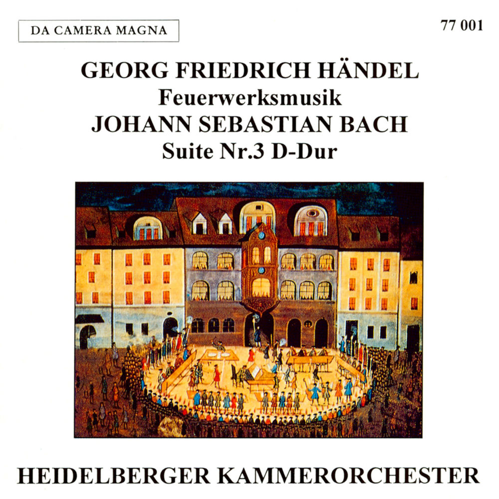 Handel: Music for the Royal Fireworks, HWV 351 - J.S. Bach: Orchestral Suite No. 3 in D Major, BWV 1068