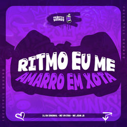 Ritmo Eu Me Amarro em Xota