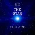 Be The Star You Are