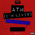 A.T.M. (I'm Livin')