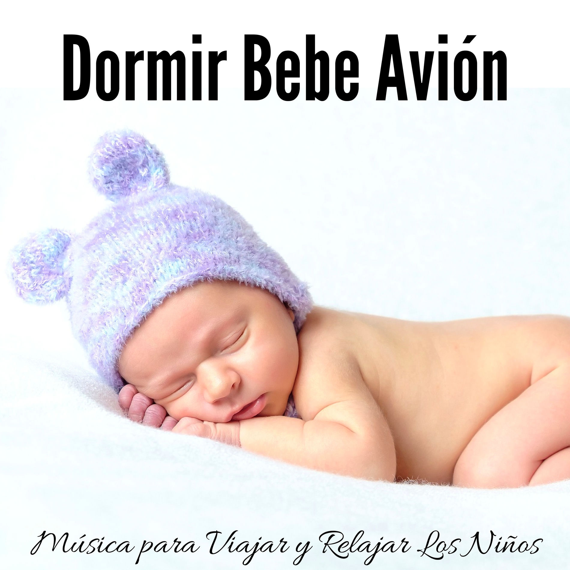 Album cover of Dormir Bebe Avión - Música para Viajar y Relajar Los Niños