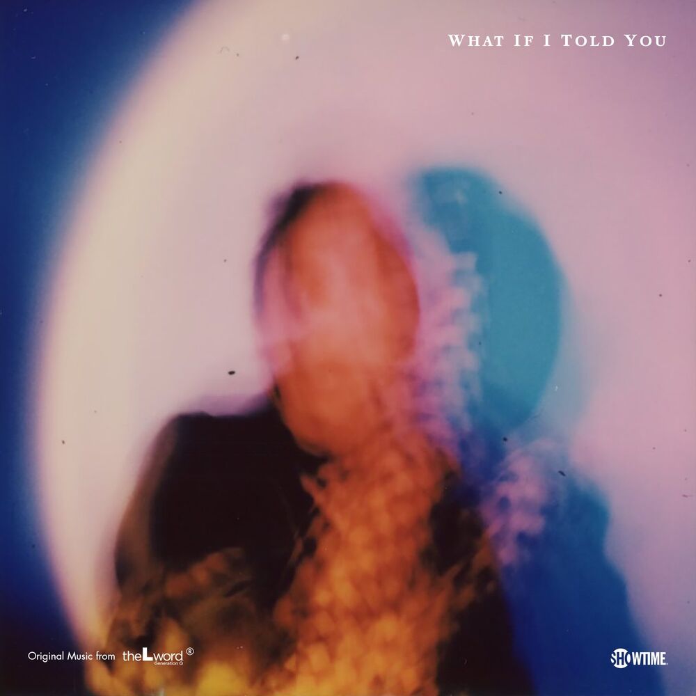 Pochette du titre What If I Told You (Original Music from The L Word: Generation Q)