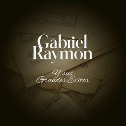 Cover of Gabriel Raymon Y Sus Grandes Exitos