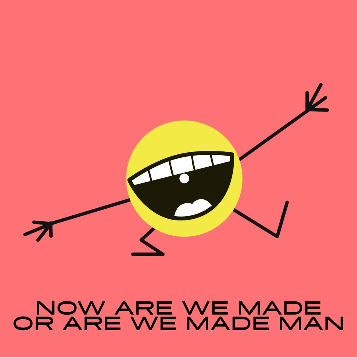 Album cover of Now Are We Made Or Are We Made Man