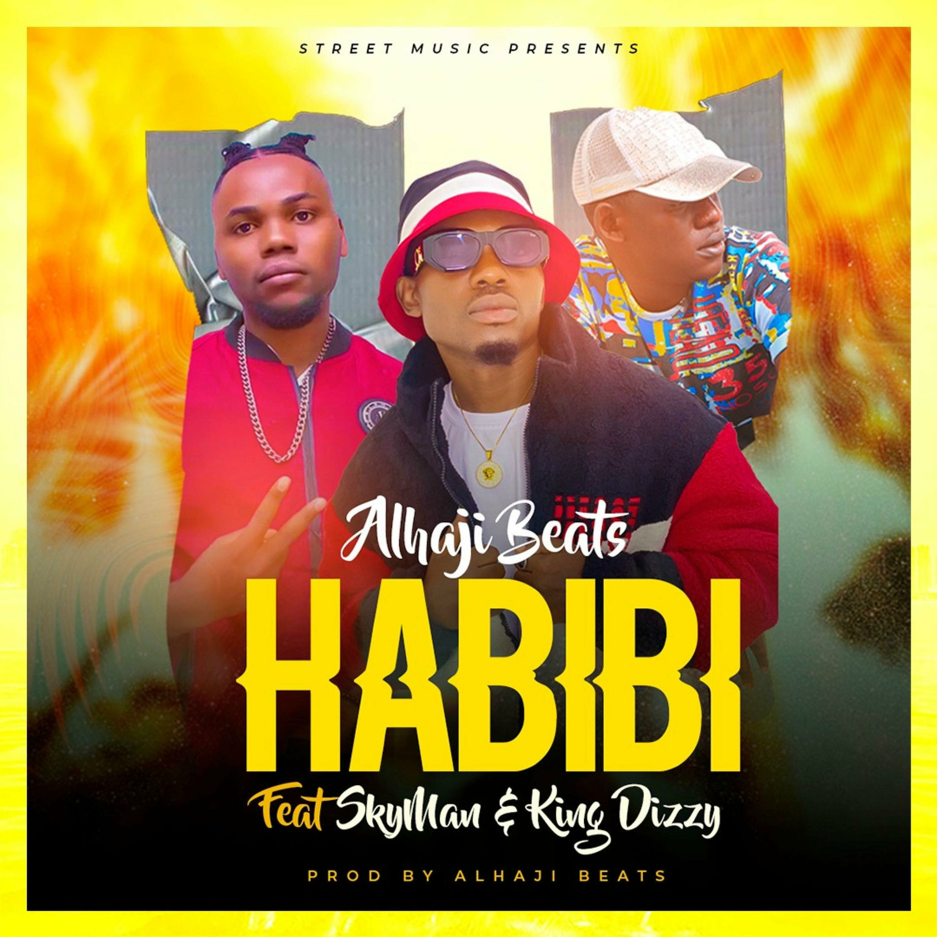 Alhaji Beats - HABIBI (feat. SkyMan & King Dizzy) | Deezer