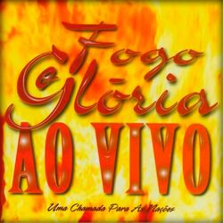 Cover of Fogo e Glória ao Vivo (Uma Chamada para as Nações)