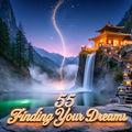 55 Finding Your Dreams