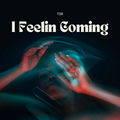 I Feelin Coming