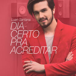 Cover of Dia Certo Pra Acreditar - Single